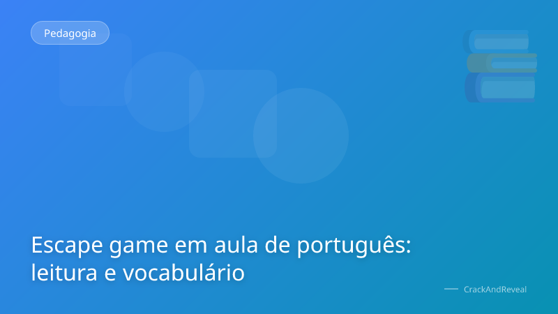 Escape game em aula de português: leitura e vocabulário