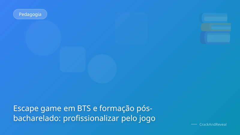 Escape game em BTS e formação pós-bacharelado: profissionalizar pelo jogo