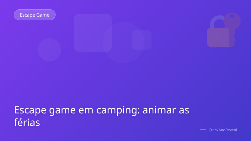 Escape game em camping: animar as férias