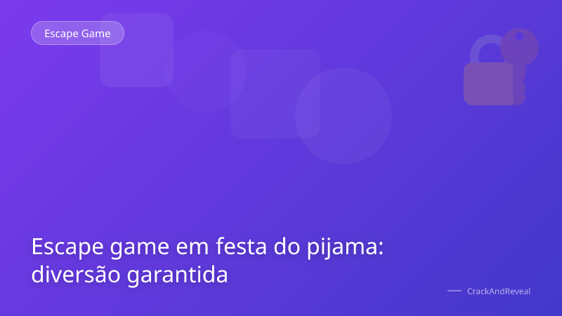 Escape game em festa do pijama: diversão garantida