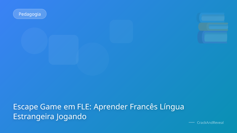 Escape Game em FLE: Aprender Francês Língua Estrangeira Jogando