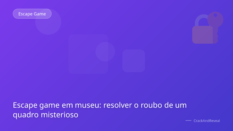 Escape game em museu: resolver o roubo de um quadro misterioso