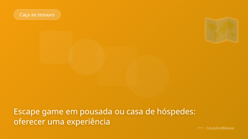 Escape game em pousada ou casa de hóspedes: oferecer uma experiência