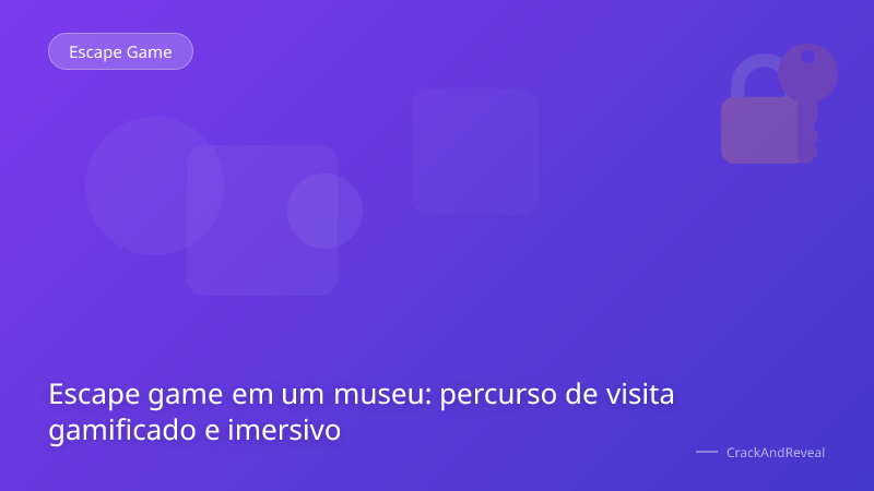 Escape game em um museu: percurso de visita gamificado e imersivo
