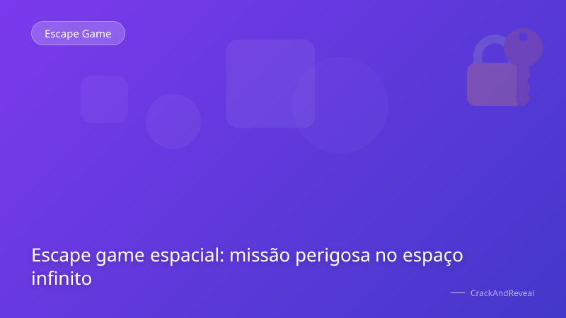 Escape game espacial: missão perigosa no espaço infinito
