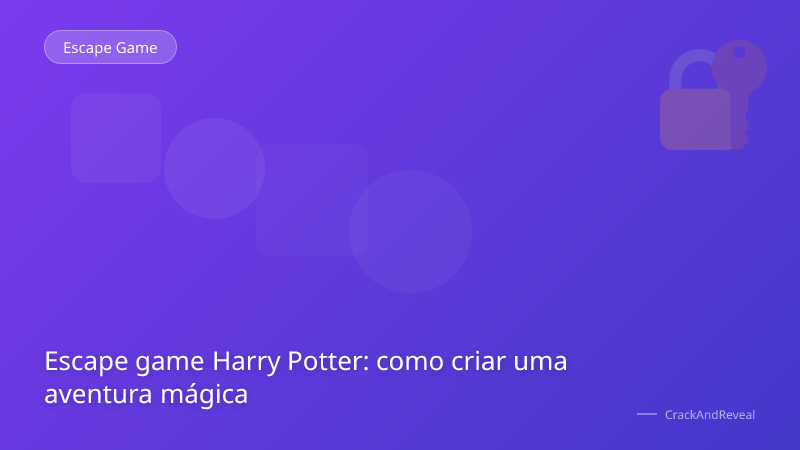 Escape game Harry Potter: como criar uma aventura mágica