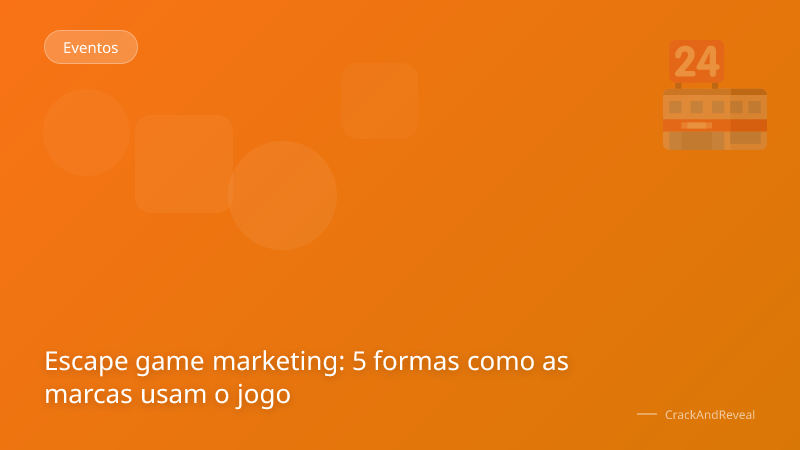 Escape game marketing: 5 formas como as marcas usam o jogo