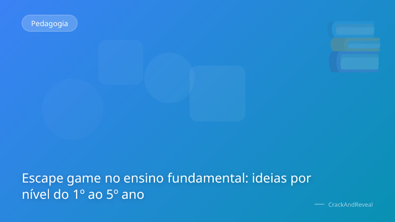 Escape game no ensino fundamental: ideias por nível do 1º ao 5º ano