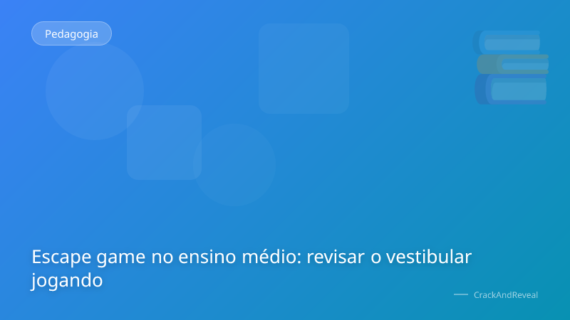 Escape game no ensino médio: revisar o vestibular jogando