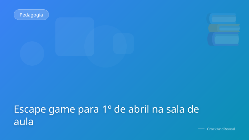 Escape game para 1º de abril na sala de aula