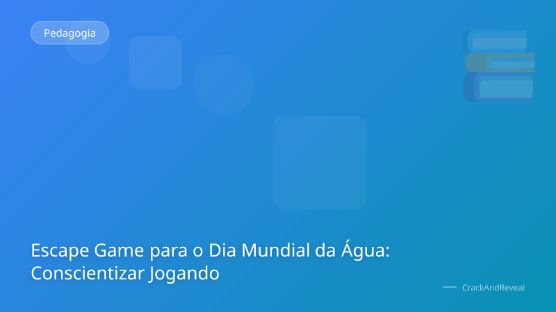Escape Game para o Dia Mundial da Água: Conscientizar Jogando