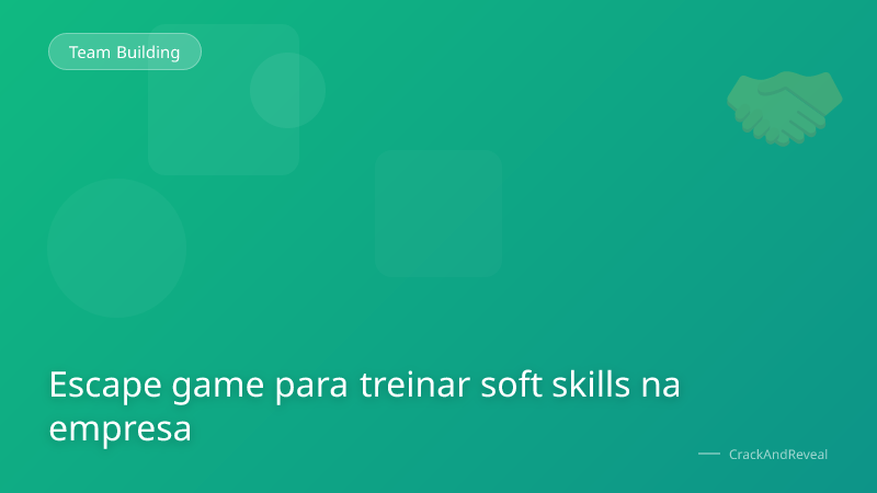 Escape game para treinar soft skills na empresa