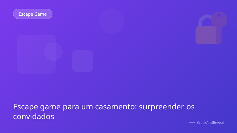 Escape game para um casamento: surpreender os convidados