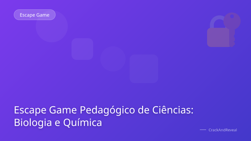 Escape Game Pedagógico de Ciências: Biologia e Química