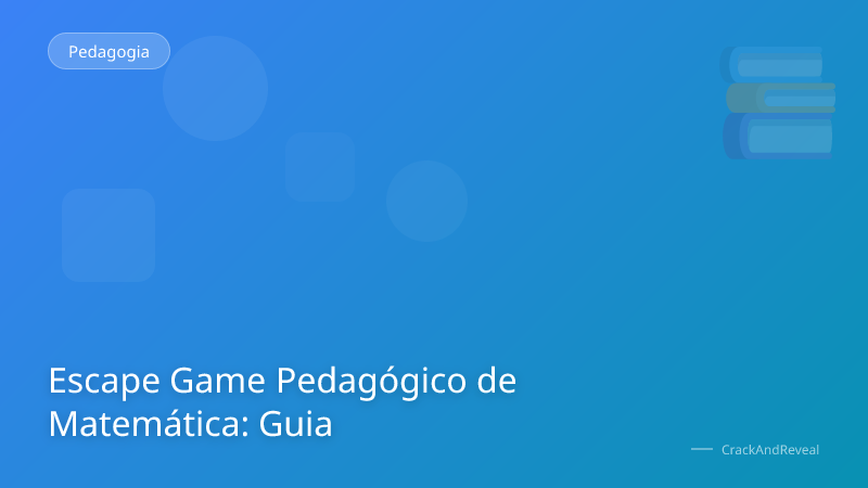 Escape Game Pedagógico de Matemática: Guia