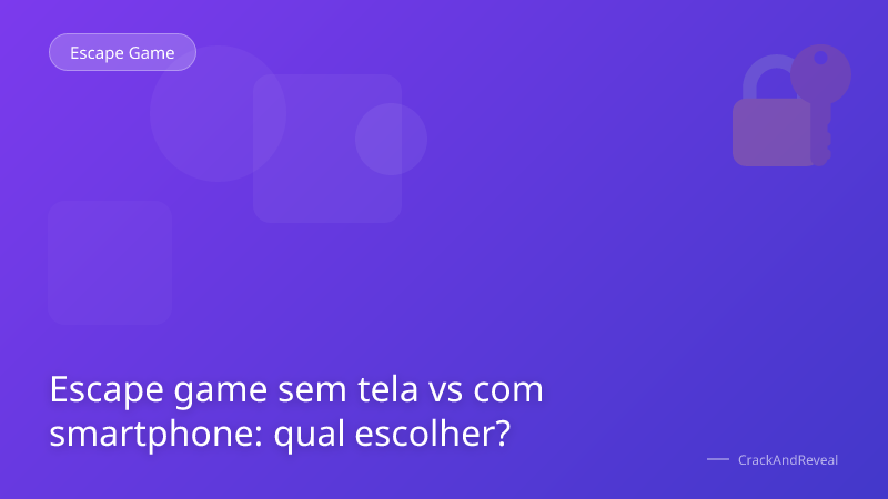 Escape game sem tela vs com smartphone: qual escolher?