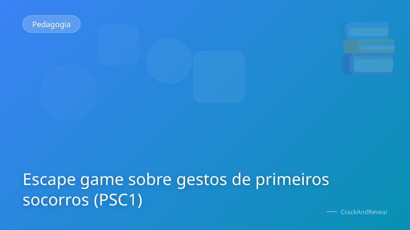Escape game sobre gestos de primeiros socorros (PSC1)