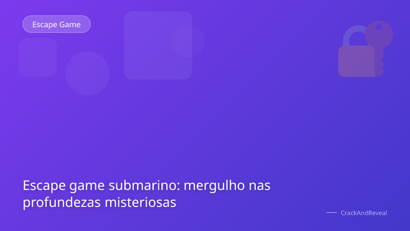 Escape game submarino: mergulho nas profundezas misteriosas