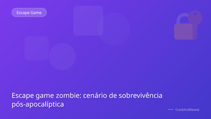 Escape game zombie: cenário de sobrevivência pós-apocalíptica