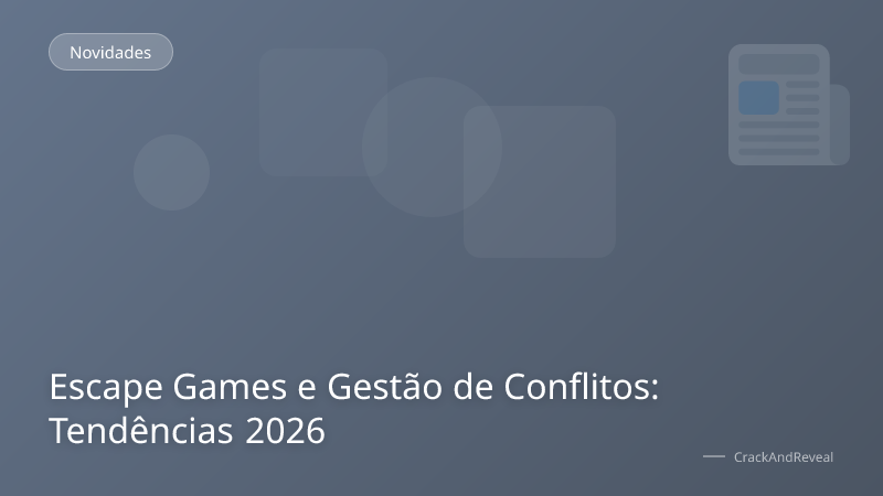 Escape Games e Gestão de Conflitos: Tendências 2026