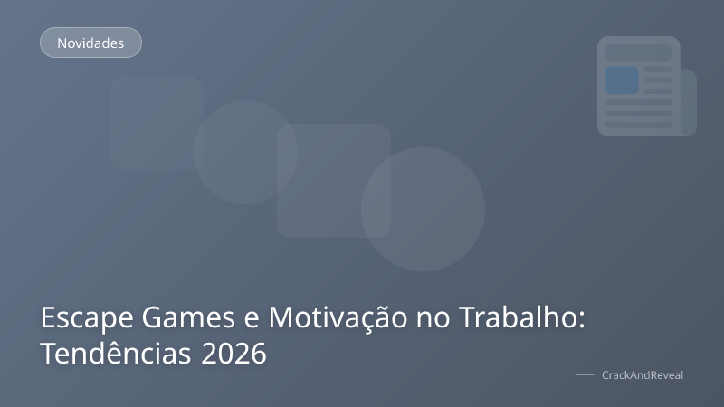 Escape Games e Motivação no Trabalho: Tendências 2026