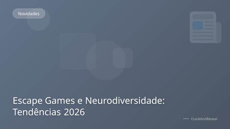 Escape Games e Neurodiversidade: Tendências 2026
