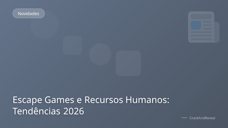 Escape Games e Recursos Humanos: Tendências 2026