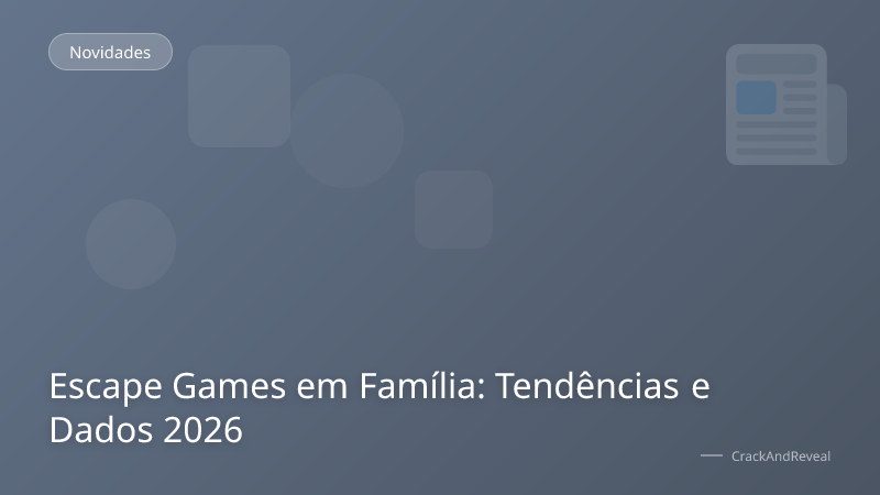 Escape Games em Família: Tendências e Dados 2026