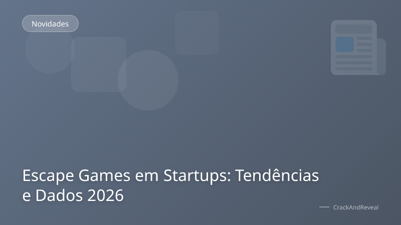 Escape Games em Startups: Tendências e Dados 2026