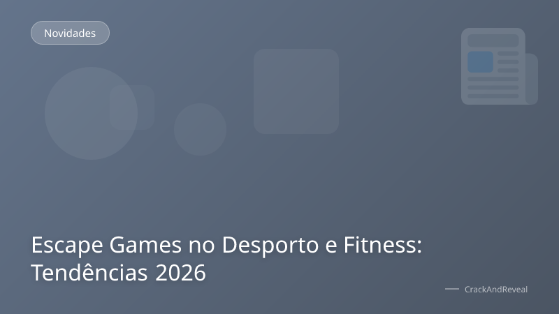 Escape Games no Desporto e Fitness: Tendências 2026