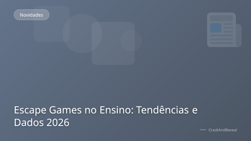 Escape Games no Ensino: Tendências e Dados 2026