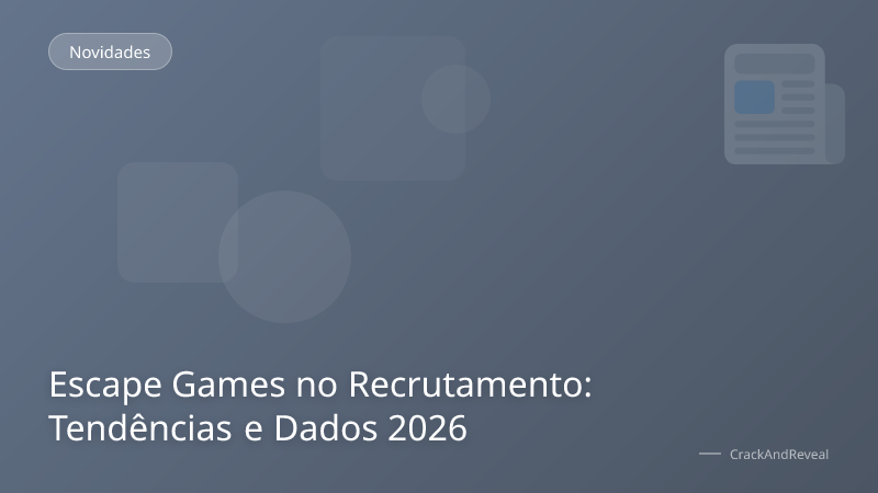 Escape Games no Recrutamento: Tendências e Dados 2026