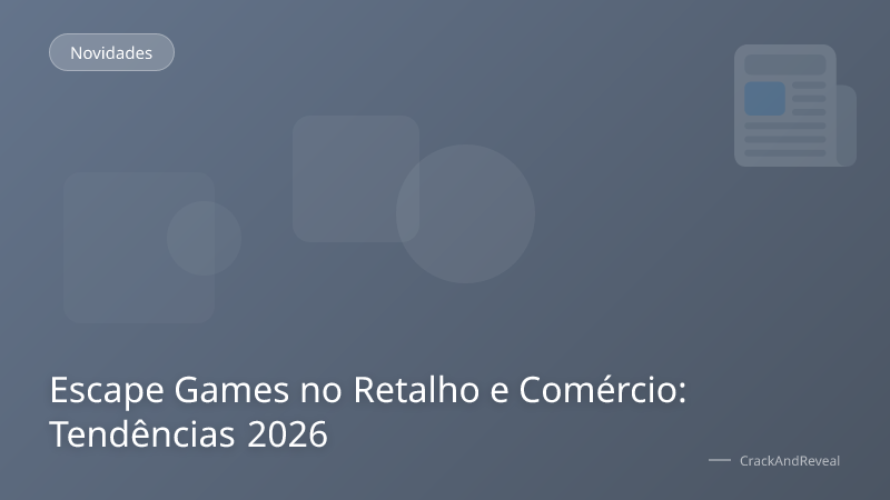 Escape Games no Retalho e Comércio: Tendências 2026
