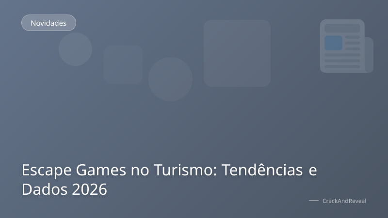 Escape Games no Turismo: Tendências e Dados 2026