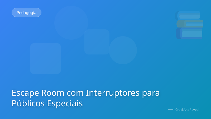 Escape Room com Interruptores para Públicos Especiais