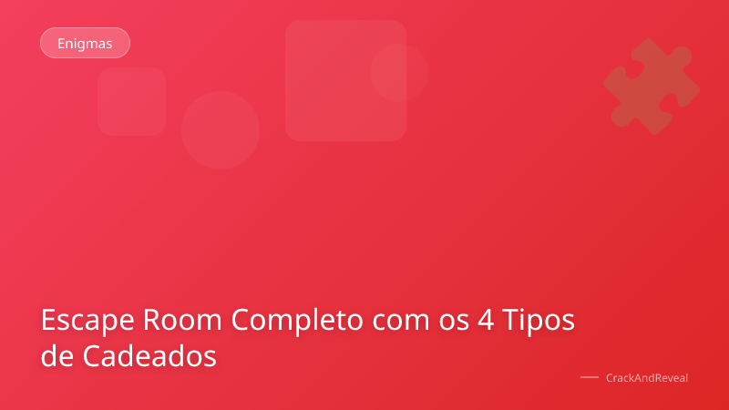 Escape Room Completo com os 4 Tipos de Cadeados