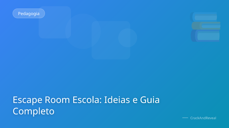 Escape Room Escola: Ideias e Guia Completo