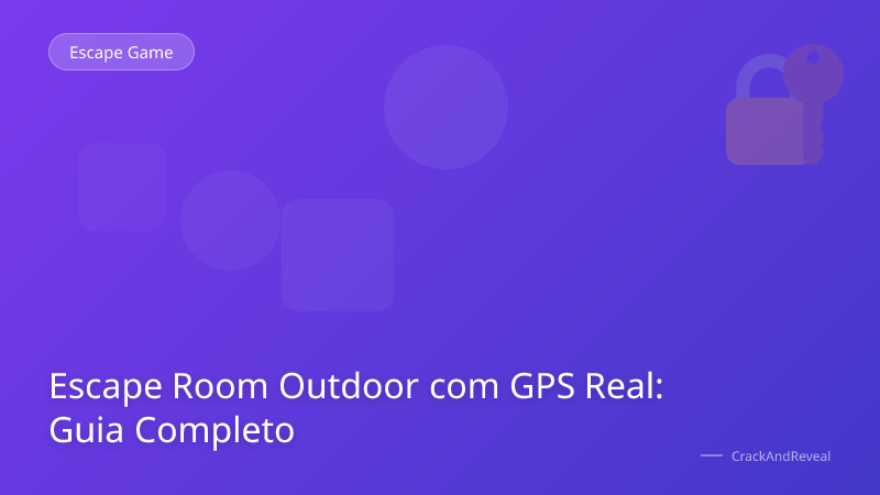 Escape Room Outdoor com GPS Real: Guia Completo