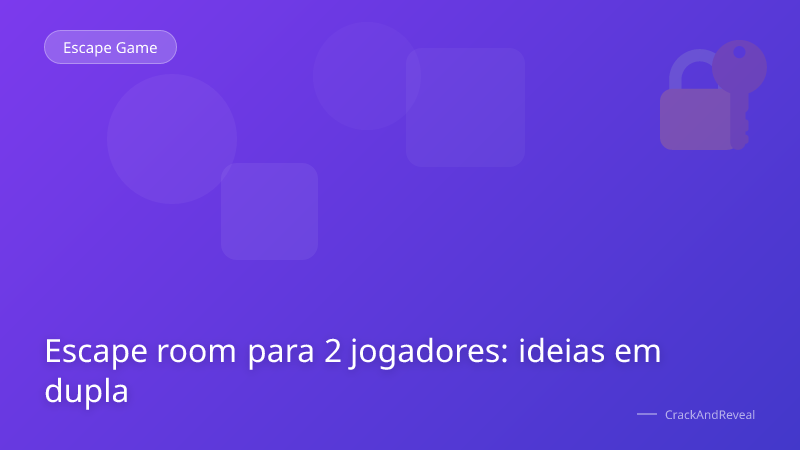 Escape room para 2 jogadores: ideias em dupla