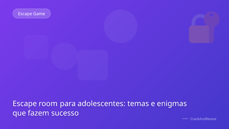 Escape room para adolescentes: temas e enigmas que fazem sucesso