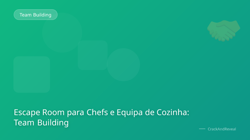 Escape Room para Chefs e Equipa de Cozinha: Team Building