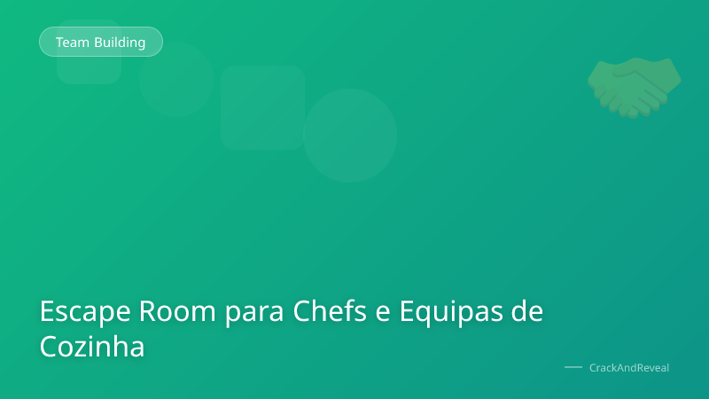 Escape Room para Chefs e Equipas de Cozinha