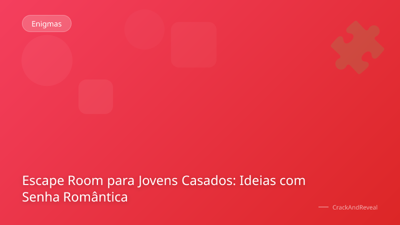 Escape Room para Jovens Casados: Ideias com Senha Romântica