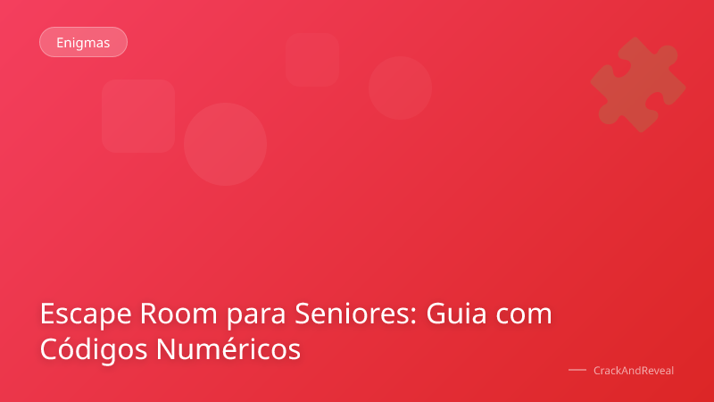 Escape Room para Seniores: Guia com Códigos Numéricos