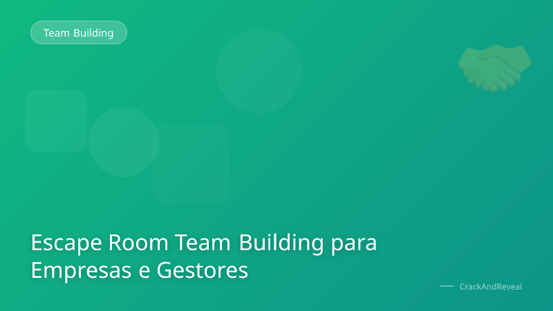 Escape Room Team Building para Empresas e Gestores