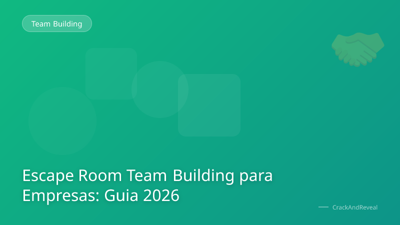 Escape Room Team Building para Empresas: Guia 2026