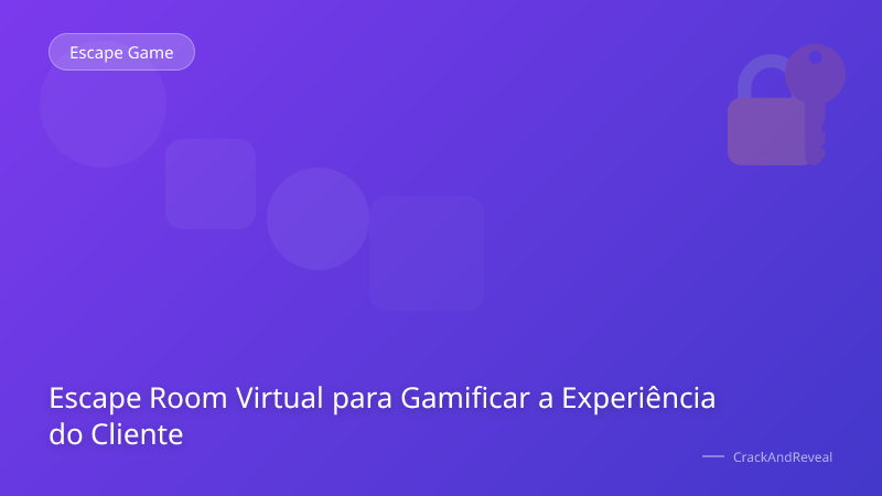 Escape Room Virtual para Gamificar a Experiência do Cliente
