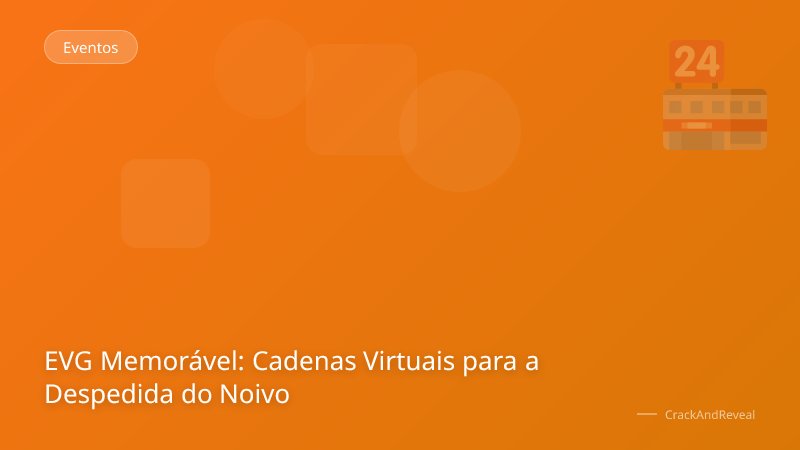 EVG Memorável: Cadenas Virtuais para a Despedida do Noivo