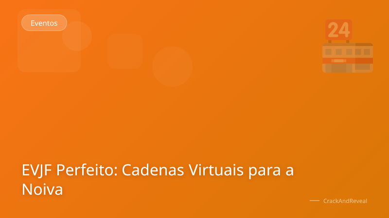 EVJF Perfeito: Cadenas Virtuais para a Noiva