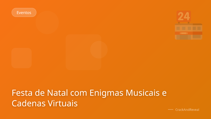 Festa de Natal com Enigmas Musicais e Cadenas Virtuais